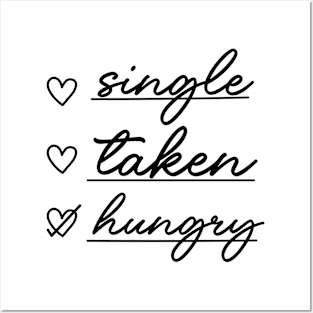 single taken hungry Posters and Art